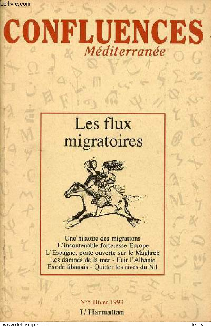 Confluences Méditerranée N°5 Hiver 1993 - Les Flux Migratoires - Une Histoire Des Migrations - L'insoutenable Forteresse - Autre Magazines