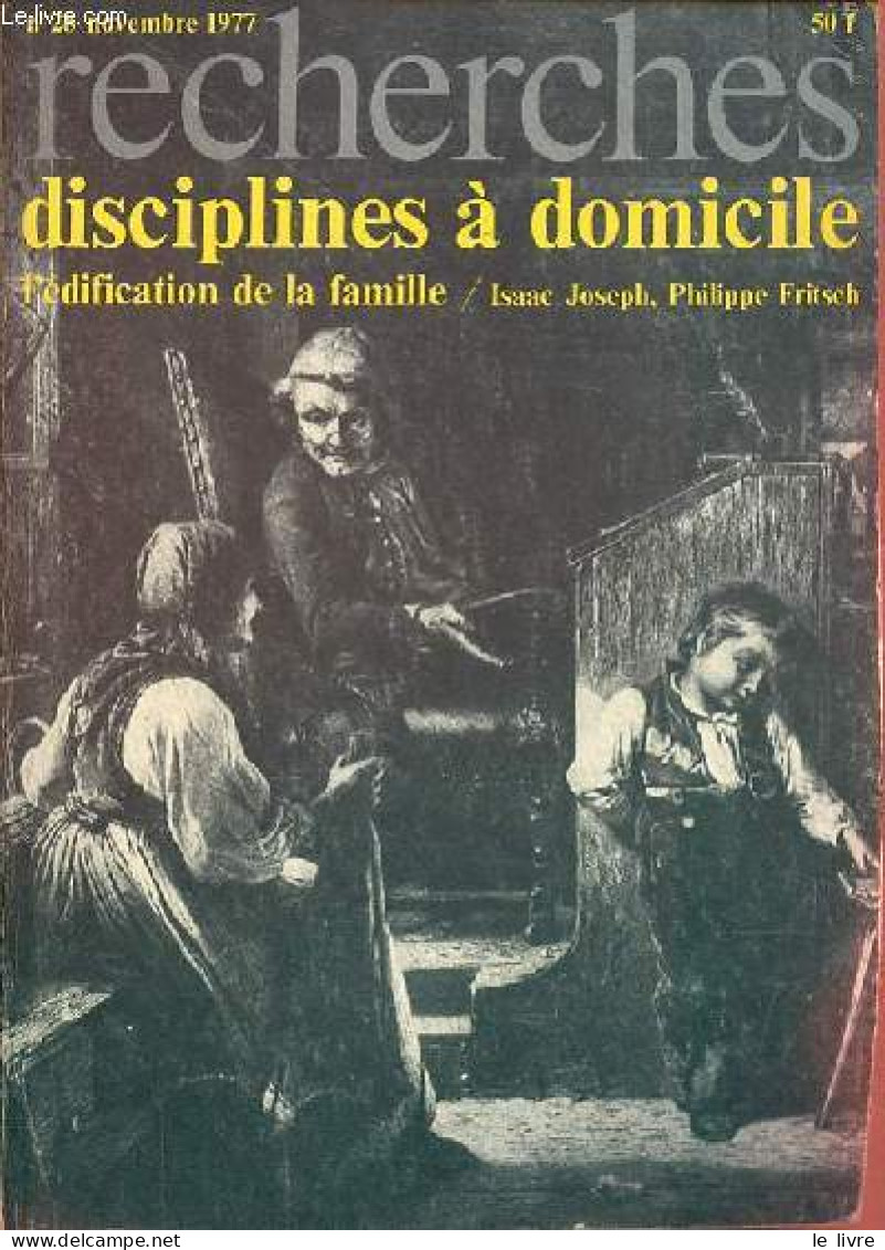 Recherches N°28 Novembre 1977 - Disciplines à Domicile L'édification De La Famille. - Joseph Isaac & Fritsch Philippe & - Otras Revistas