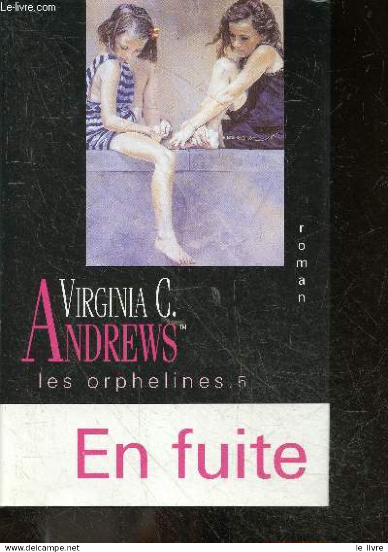 Les Orphelines - Tome 5 : En Fuite ! - Roman - Andrews Virginia C. - Mantran Florence (trad.) - 2001 - Sonstige & Ohne Zuordnung