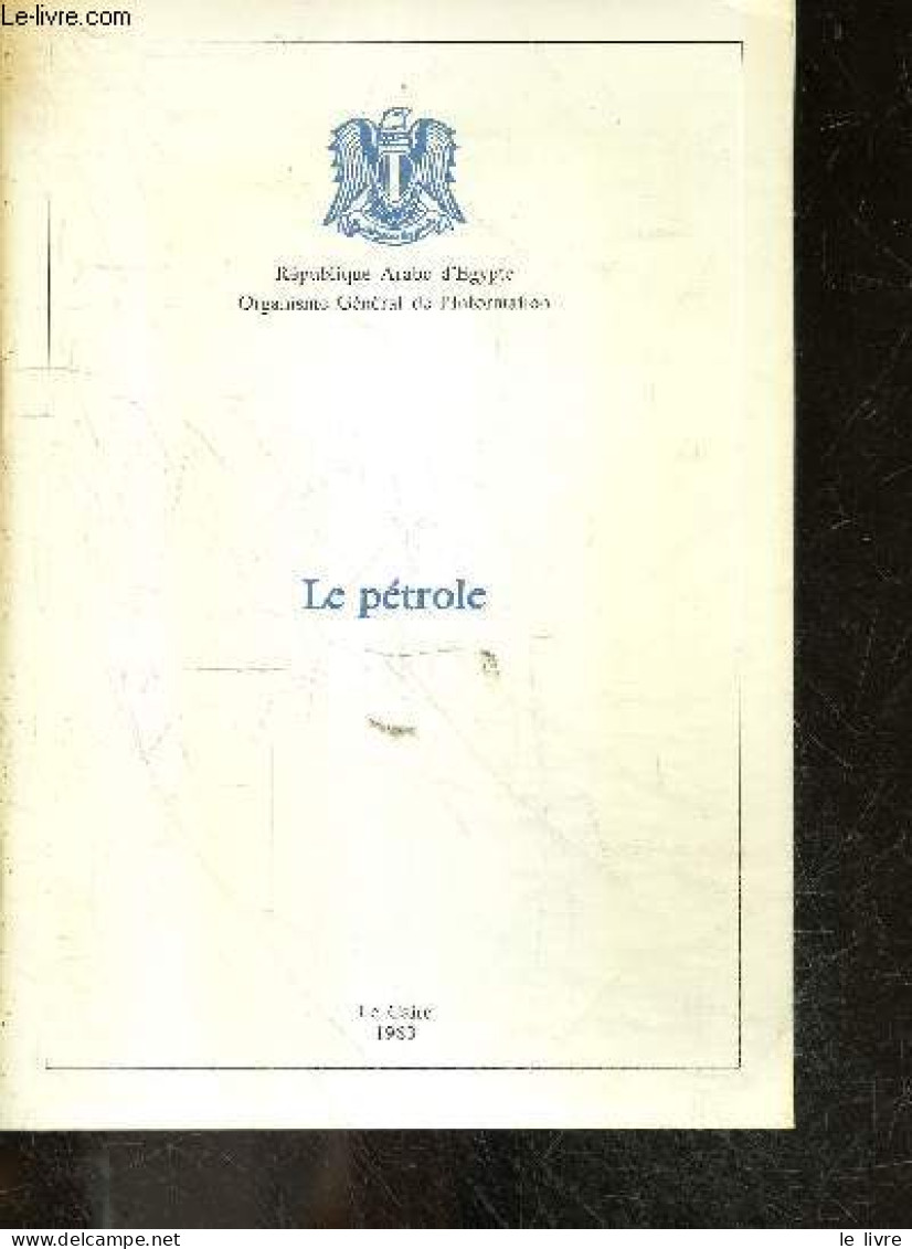 Le Petrole - Les Gisements, La Production De Gaz Naturel, La Production Petroliere De L'egypte, Raffinage Et Industrie, - Knutselen / Techniek