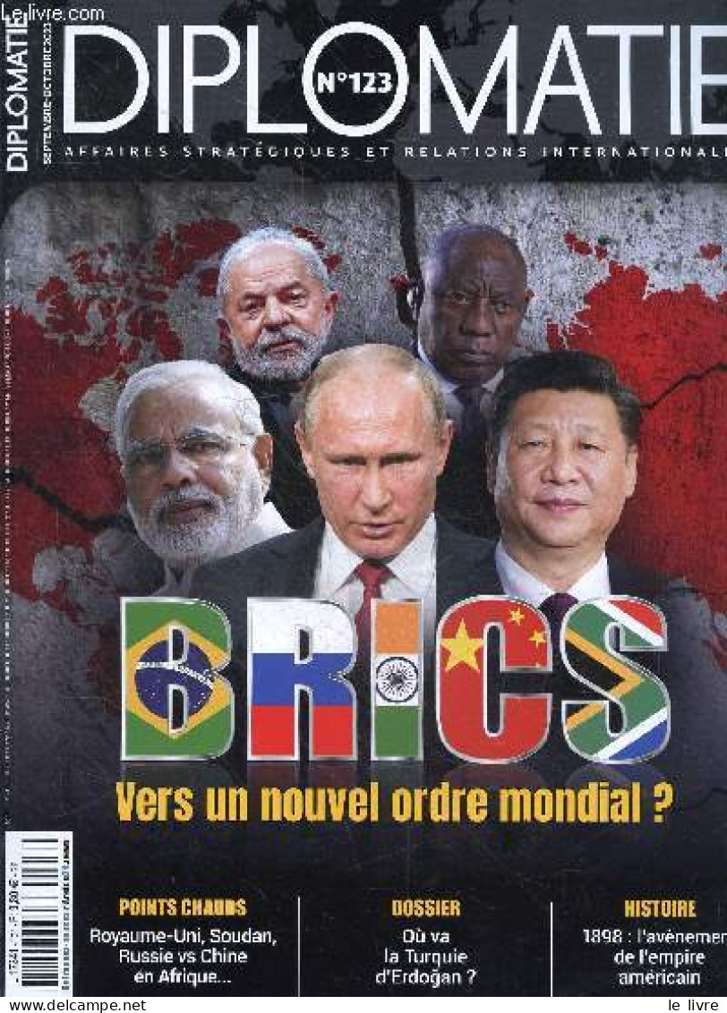 Diplomatie N°123 Septembre Octobre 2023- BRICS : Vers Un Nouvel Ordre Mondial ?- Yémen : Du Bourbier Militaire à L’impas - Autre Magazines