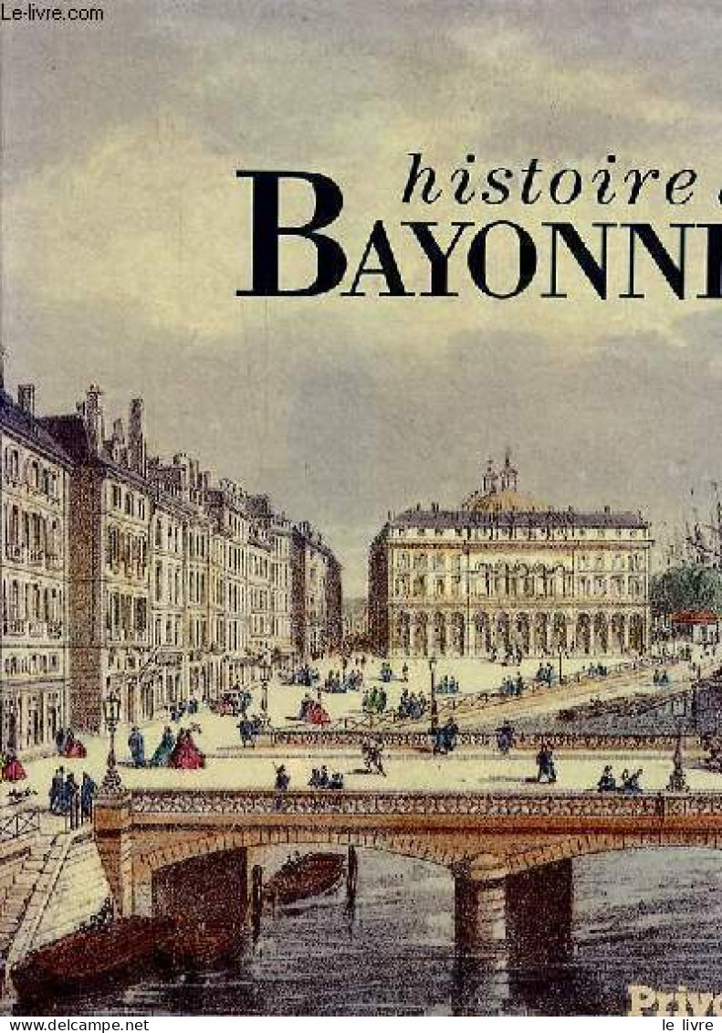 Histoire De Bayonne - Collection " Univers De La France ". - Pontet Josette - 1991 - Aquitaine