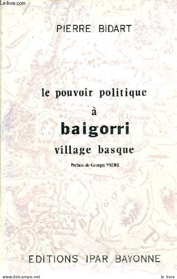 Le Pouvoir Politique à Baigorri Village Basque. - Bidart Pierre - 1977 - Aquitaine