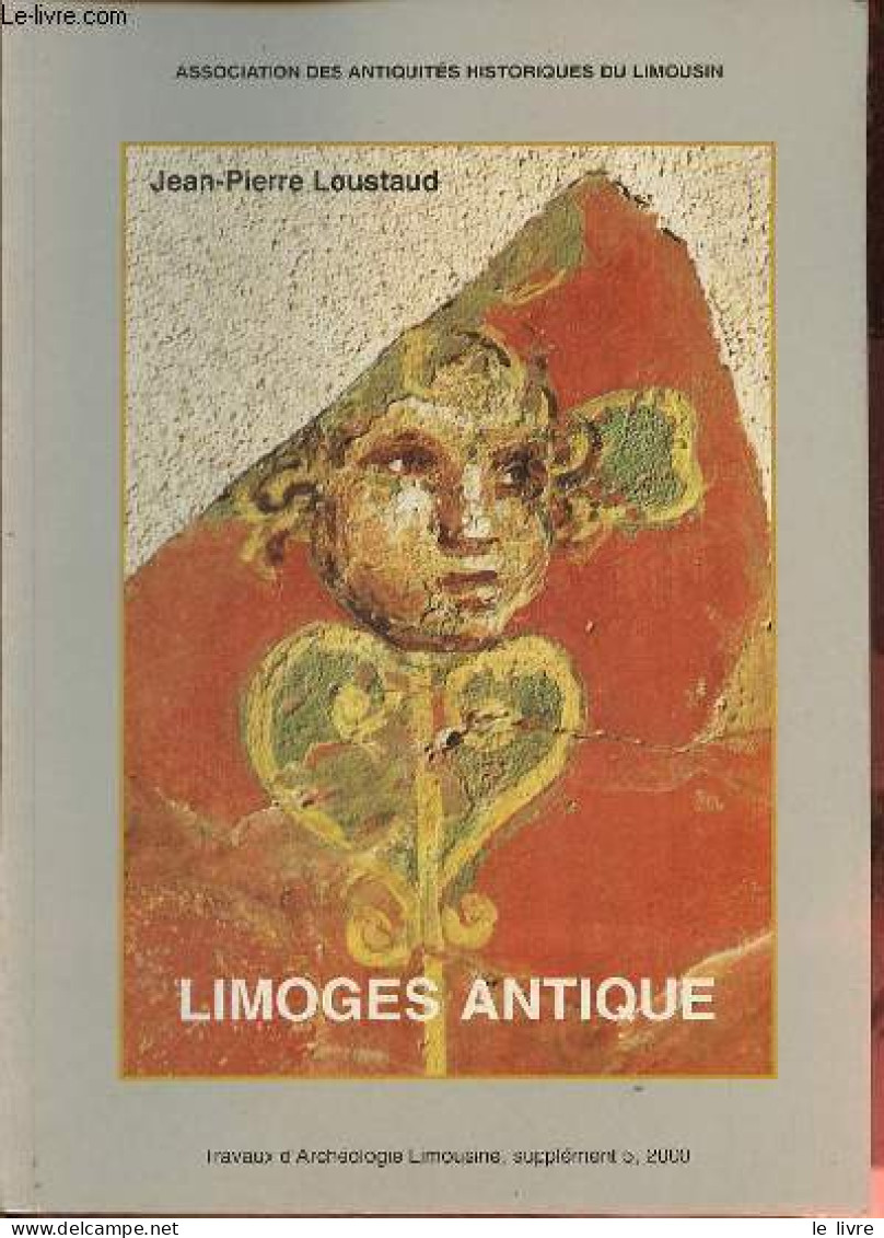 Limoges Antique - Travaux D'archéologie Limousine, Supplément 5 , 2000. - Loustaud Jean-Pierre - 2000 - Limousin