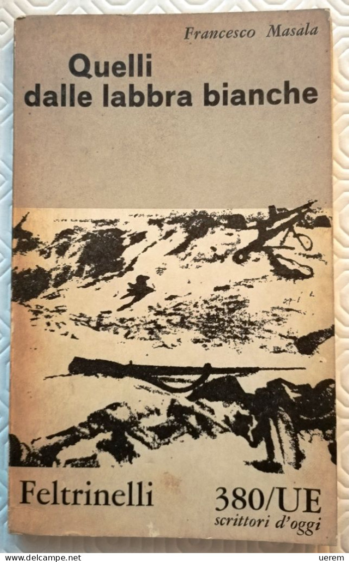 1962 Sardegna Narrativa Masala Francesco Quelli Dalle Labbra Bianche Milano, Feltrinelli 1962 - Prima Edizione - Libri Antichi
