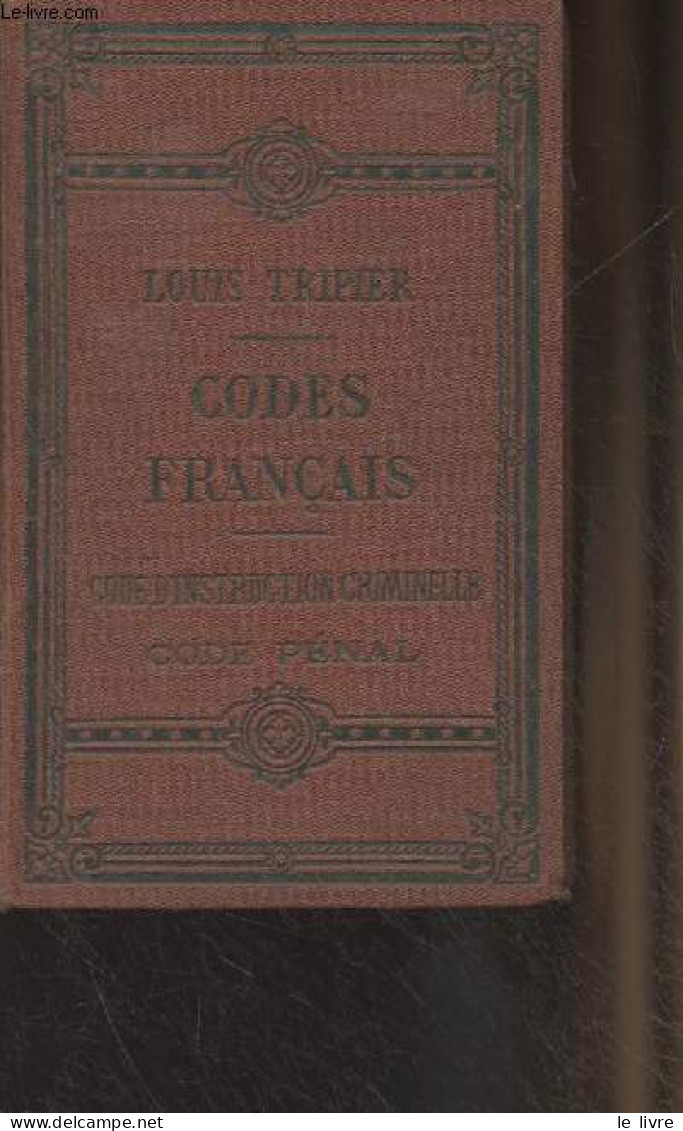 Les Codes Français, Collationnés Sur Les Textes Officiels - Code D'instruction Criminelle, Pénal & Tarifs - Tripier Loui - Droit