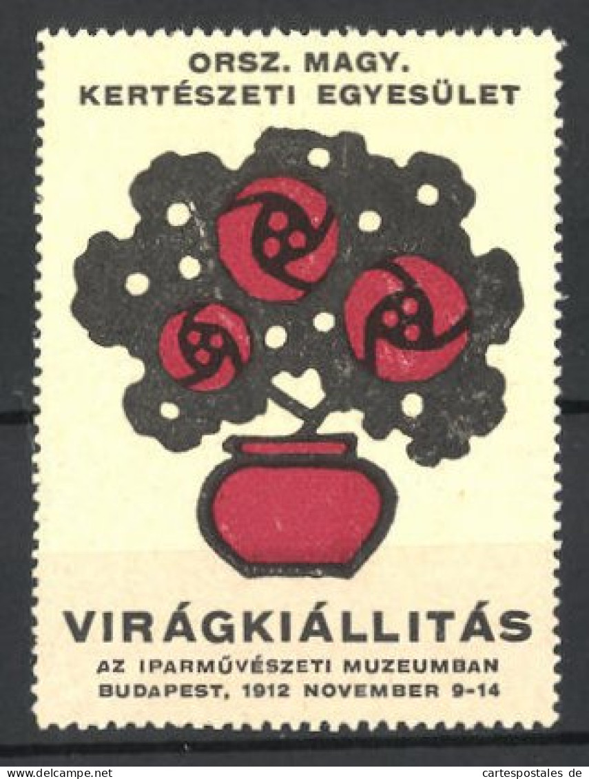 Reklamemarke Budapest, Orsz. Magy. Kertészeti Egyesület Virágkiállitás 1912, Rosenbusch Im Topf  - Erinnofilia