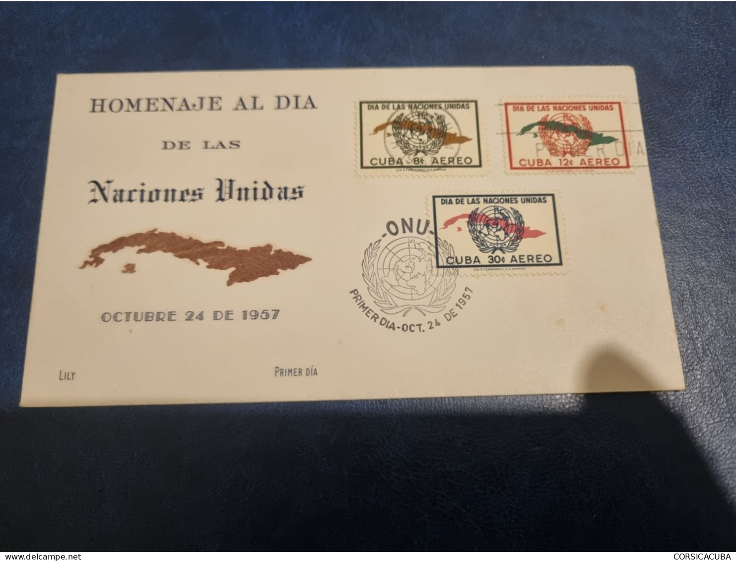 CUBA  PRIMER  DIA  1957   DIA  DE  LAS  NACIONES  UNIDAS  Certificada LILY  //  PARFAIT  ETAT  //  1er  CHOIX  // - FDC