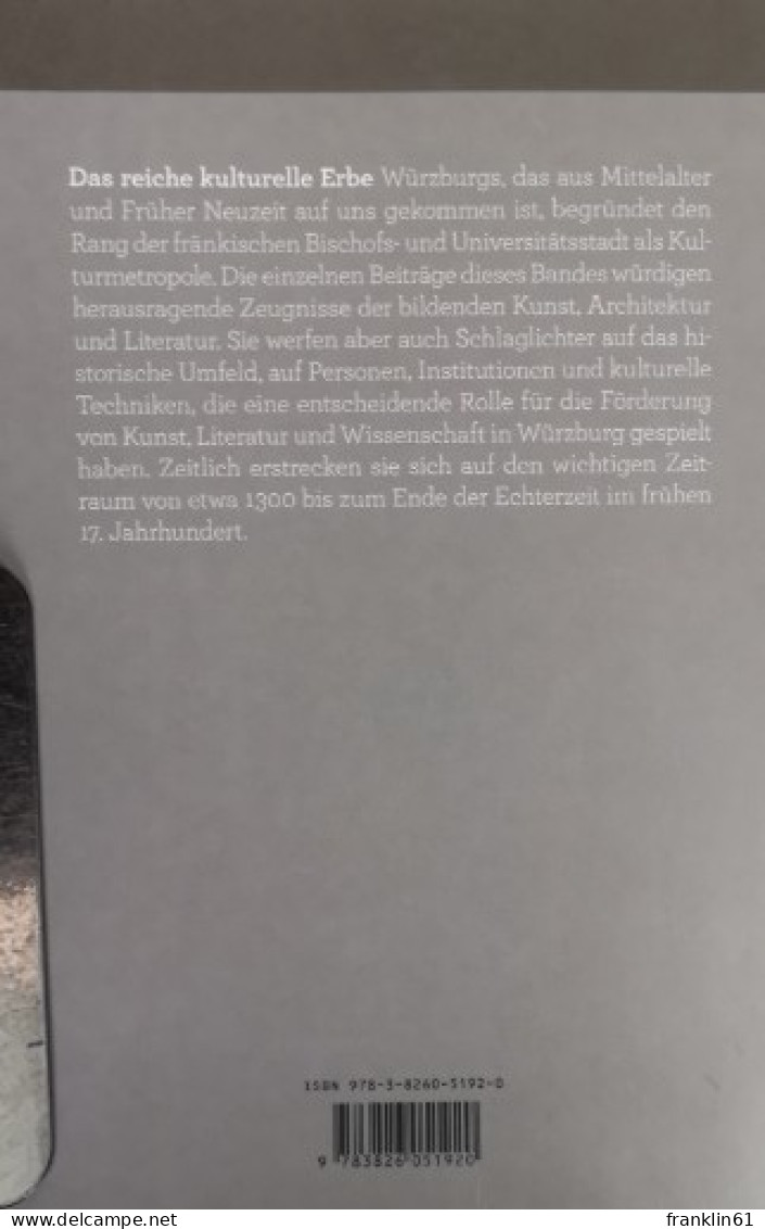 Kulturstadt Würzburg. Kunst, Literatur und Wissenschaft in Spätmittelalter und Früher Neuzeit.