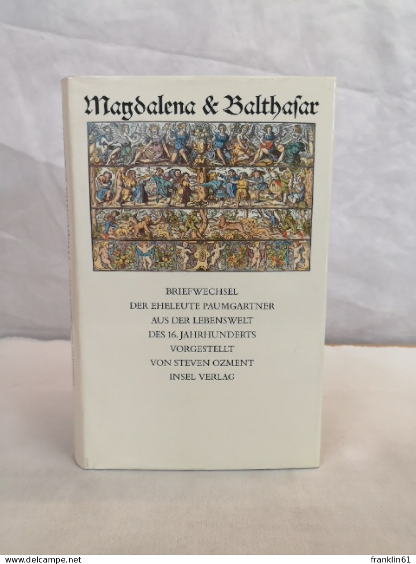 Magdalena &  Balthasar. Briefwechsel Der Eheleute Paumgartner Aus Der Lebenswelt Des 16. Jahrhunderts. - 4. Neuzeit (1789-1914)