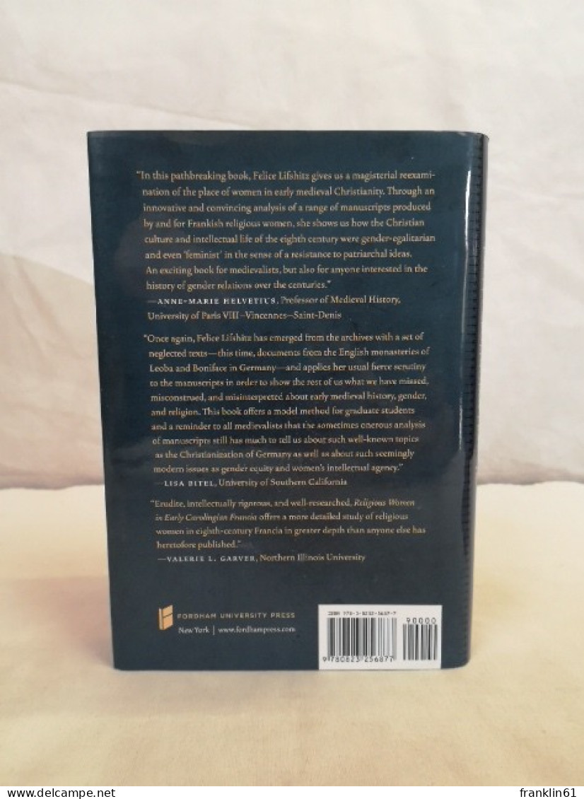 Religious Women In Early Carolingian Francia. A Study Of Manuscript Transmission And Monastic Culture. - Autres & Non Classés