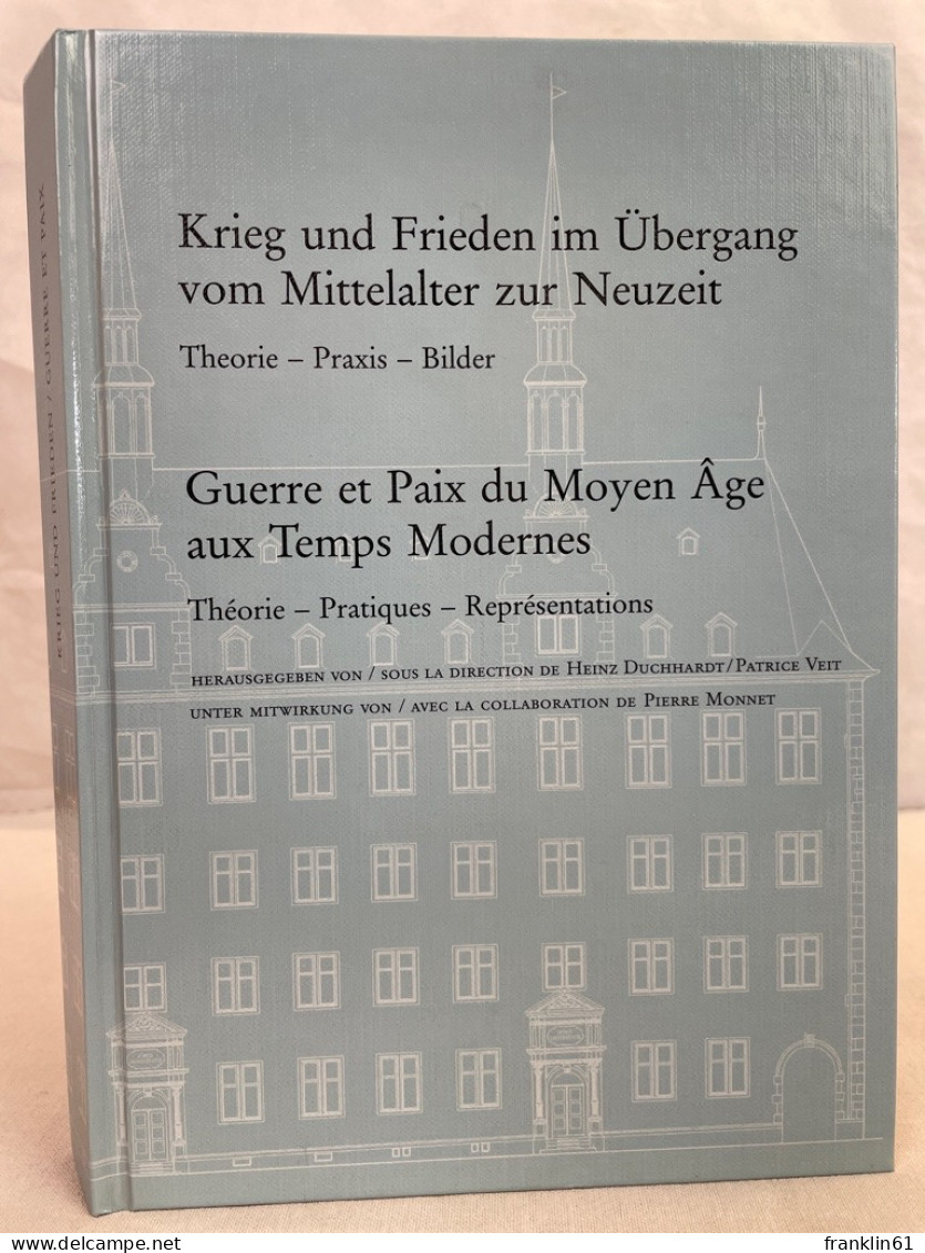 Krieg Und Frieden Im Übergang Vom Mittelalter Zur Neuzeit : Theorie - Praxis - Bilder = Guerre Et Paix Du Moy - 4. 1789-1914