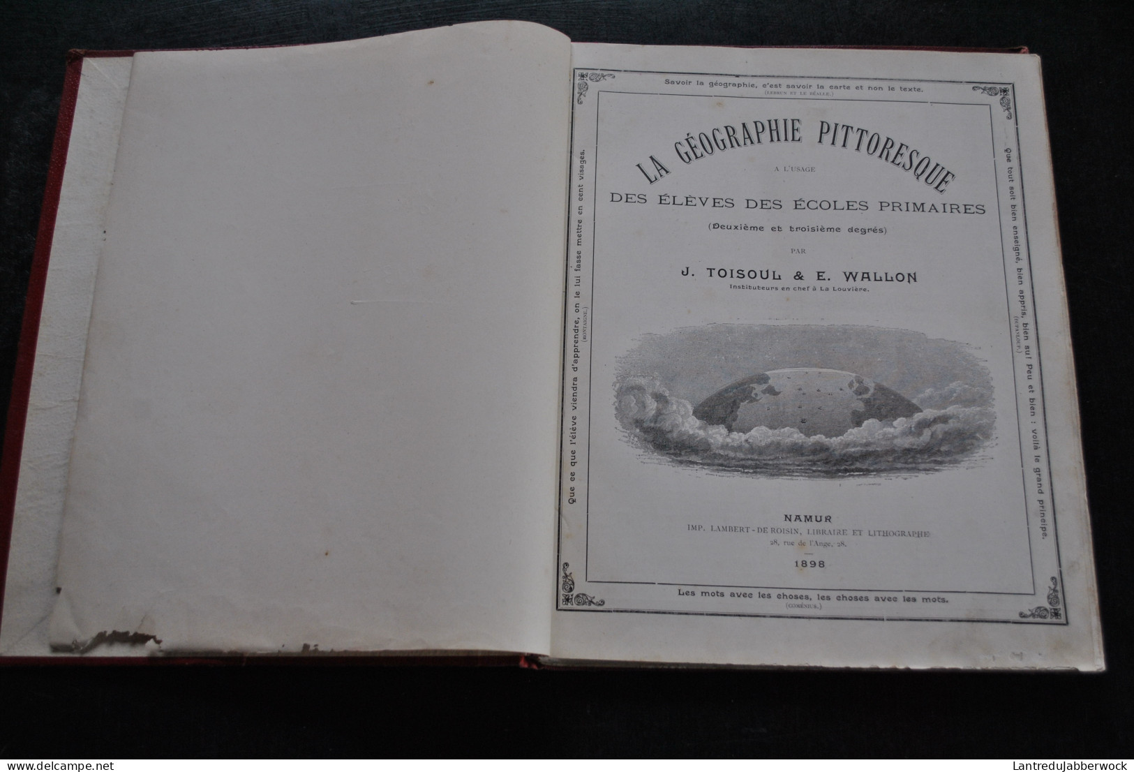 La Géographie Pittoresque Par J. TOISOUL Et E. WALLON Instituteurs En Chef à La Louvière Lambert-Deroisin 1898 RARE - België