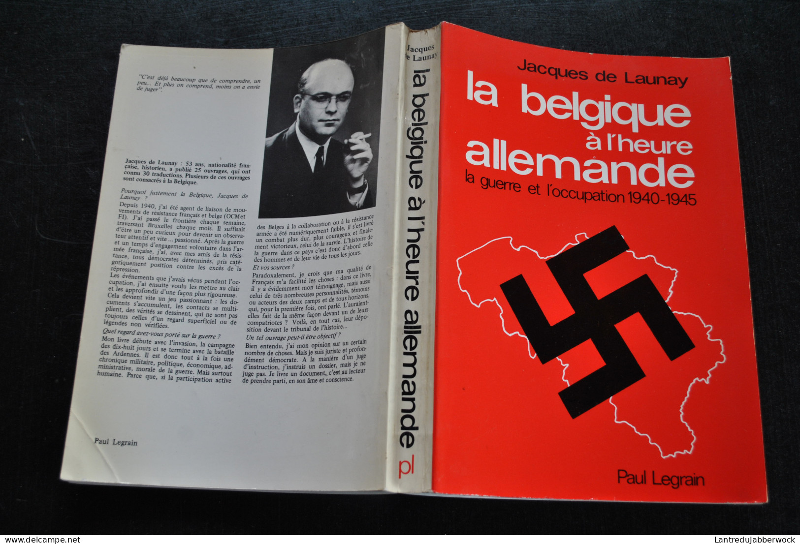 Jacques De Launay La Belgique à L'heure Allemande La Guerre Et L'occupation 1940 1945 Paul Legrain 1977 WW2  - België