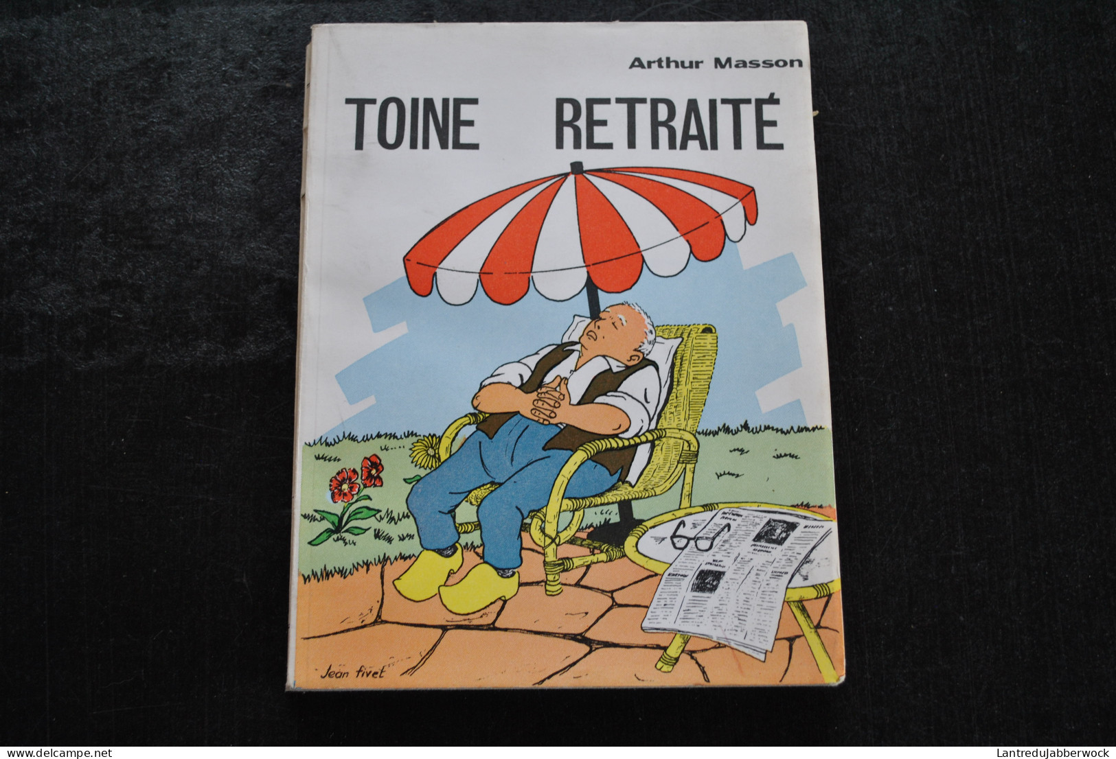 Arthur Masson Toine Retraité Librairie VANDERLINDEN 1966 EO Jean Fivet Ecrivain Roman Régionaliste Belge Régionalisme - België