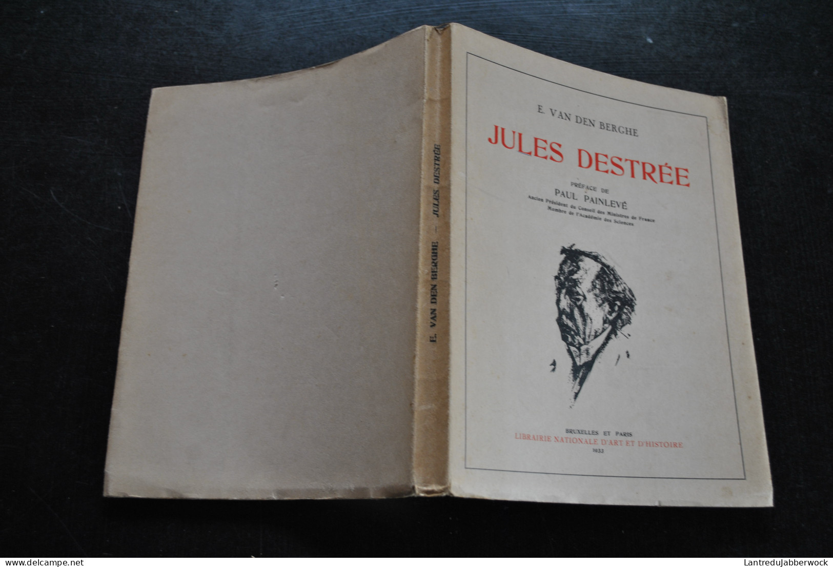 E. VAN DEN BERGHE Jules Destrée L'avocat Le Politique L'artiste Librairie Nationale D'art Et D'histoire 1933 PAINLEVE - België