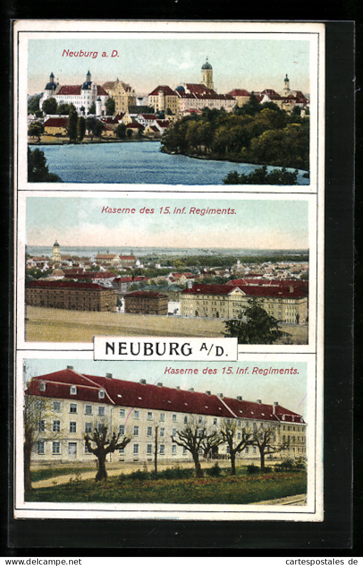 AK Neuburg A. D., Ortsansicht, Kaserne Des 15. Infanterie Regimentes  - Neuburg