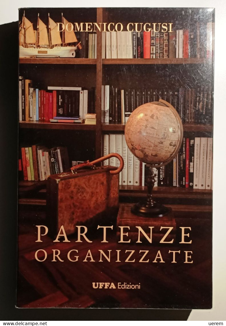 2013 Narrativa Sardegna Cugusi Cugusi Domenico Partenze Organizzate Oristano, Uffa Edizioni 2017 - Old Books