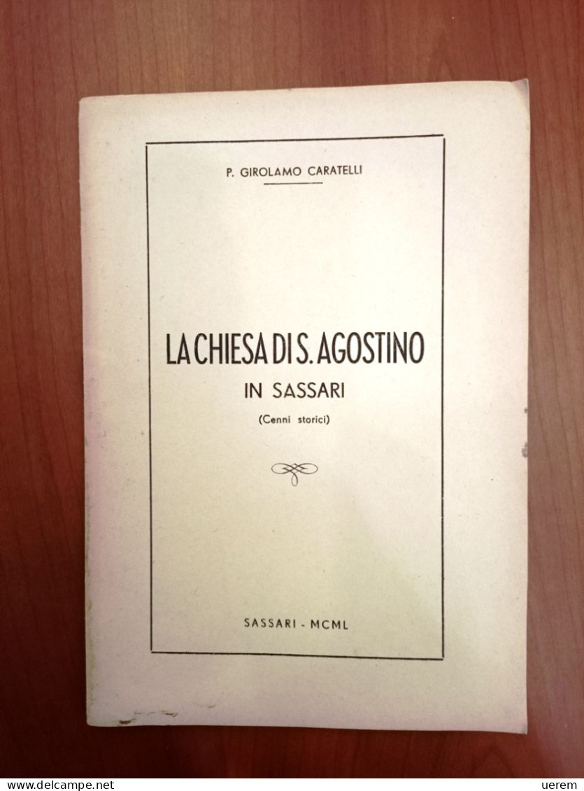 1950 Sardegna Sassari Caratelli P.Girolamo La Chiesa Di S.Agostino In Sassari (Cenni Storici) Sassari 1950 - Libri Antichi