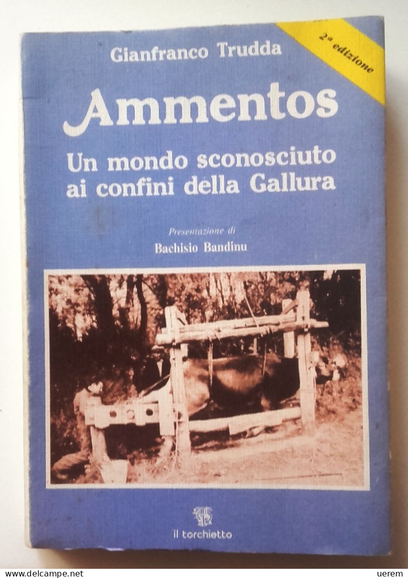 1988 SARDEGNA GALLURA TRADIZIONI TRUDDA GIANFRANCO AMMENTOS. UN MONDO SCONOSCIUTO AI CONFINI DELLA GALLURA Ozieri, Il To - Oude Boeken