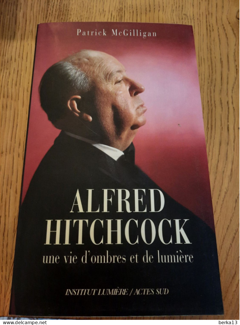 Alfred Hitchcock Une Vie D'ombres Et De Lumière Mc GILLIGAN 2011 - Biographien