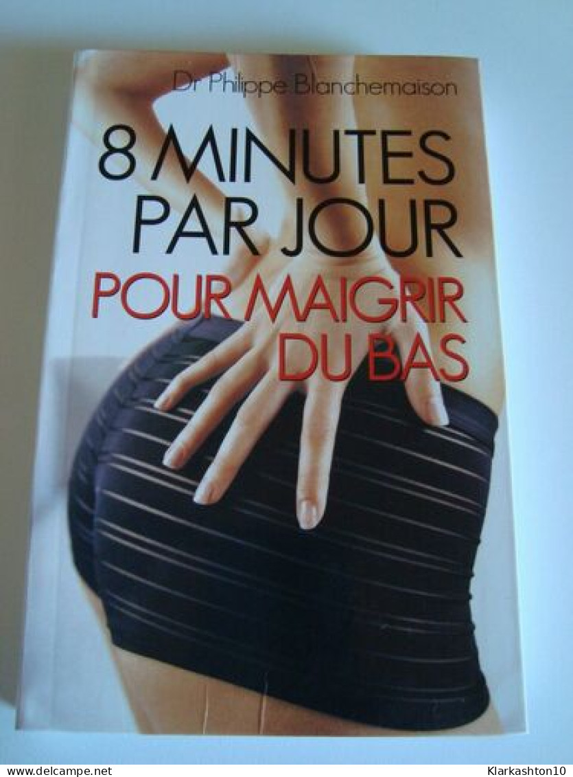 8 Minutes Par Jour Pour Maigrir Du Bas - Andere & Zonder Classificatie