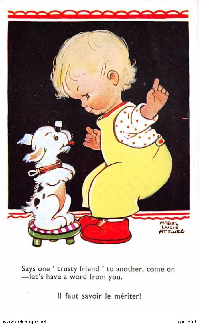 Illustrateur - N°72147 - Attwell Mabel Lucie - Il Faut Savoir Le Mériter - Petit Enfant Avec Un Chien - Attwell, M. L.