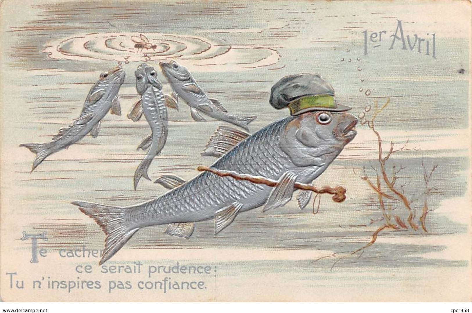 1er Avril - N°77060 - Te Cacher Ce Serait Prudence ! Tu N'inspires Pas Confiance - Poisson Avec Une Canne -Carte Gaufrée - 1er Avril - Poisson D'avril