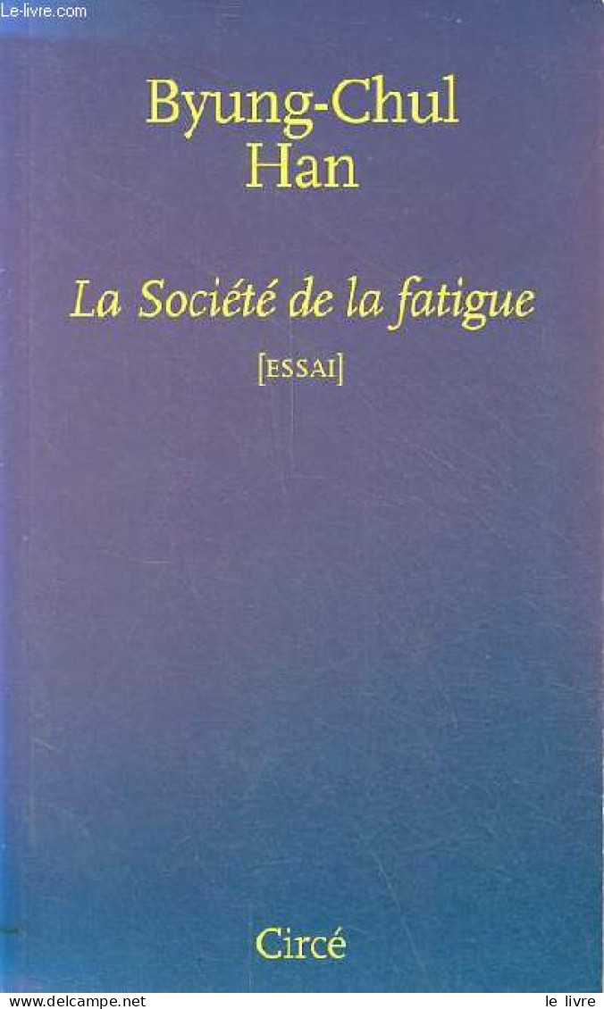 La Société De La Fatigue - Essai. - Han Byung-Chul - 2014 - Otros & Sin Clasificación