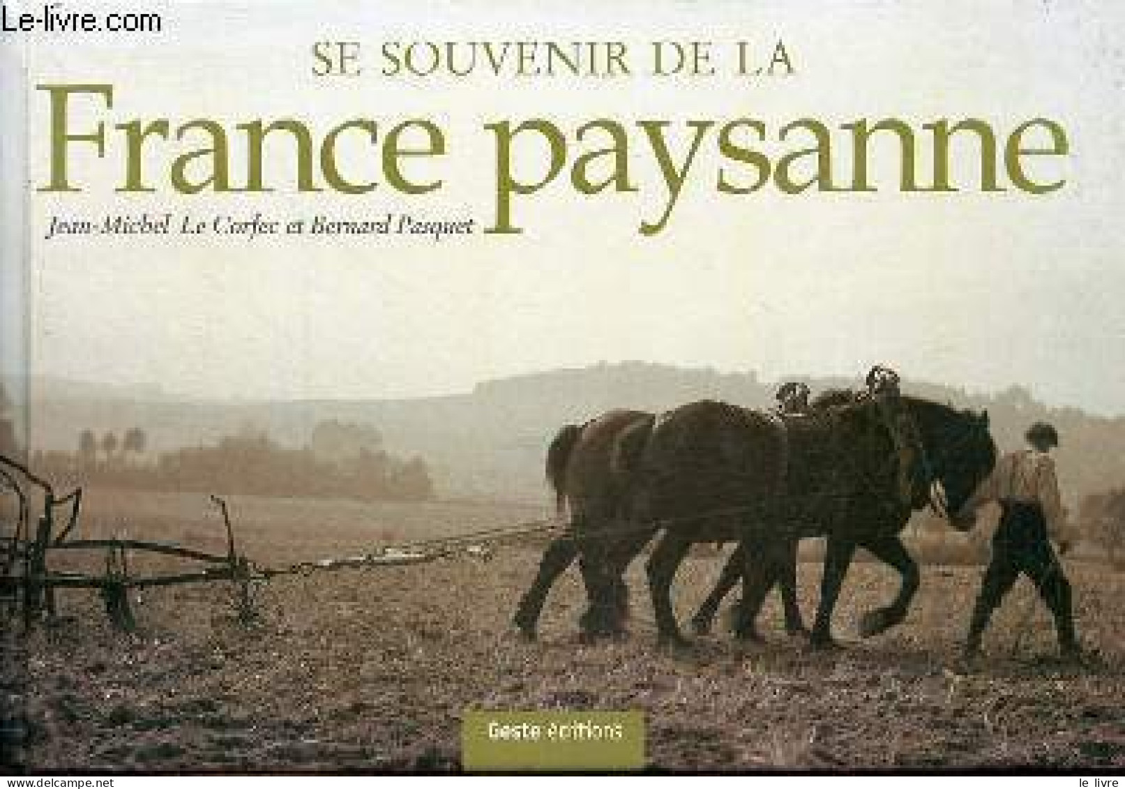 Se Souvenir De La France Paysanne. - Le Corfec Jean-Michel & Pasquet Bernard - 2006 - Jardinería