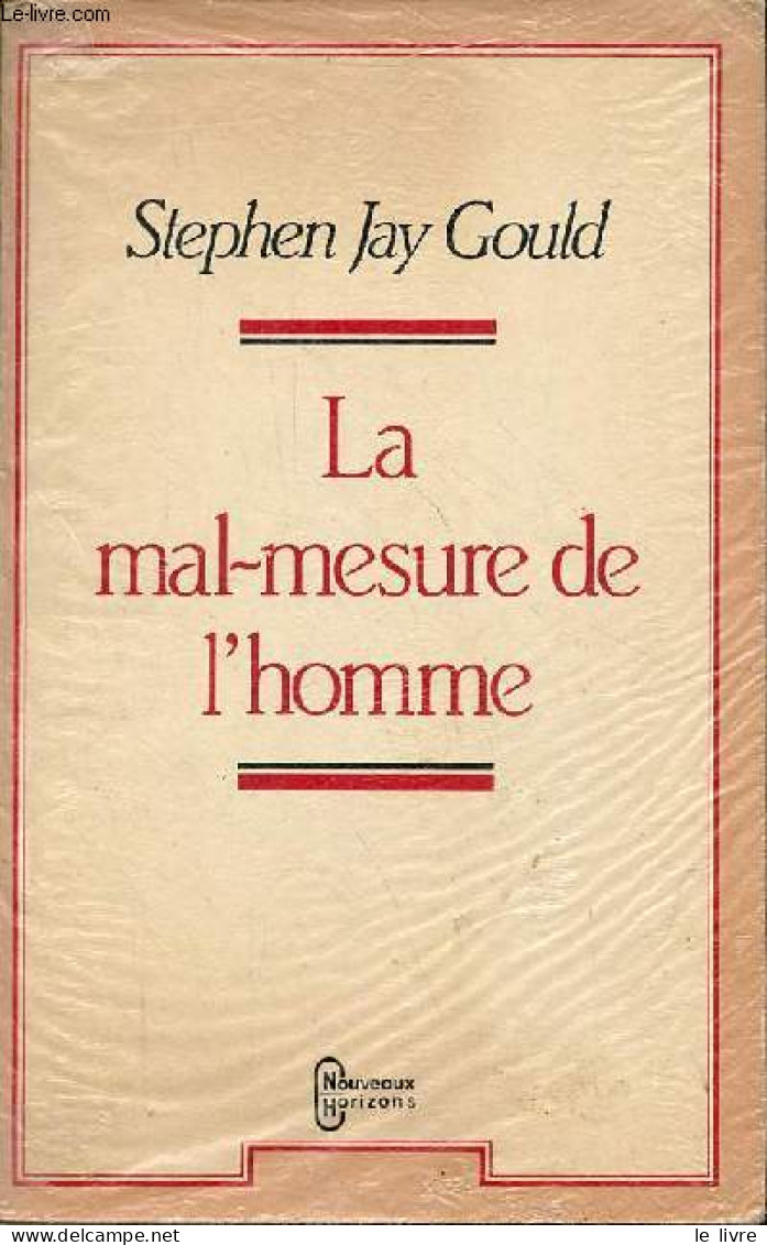 La Mal-mesure De L'homme - L'intelligence Sous La Toise Des Savants. - Stephen Jay Gould - 1983 - Sciences