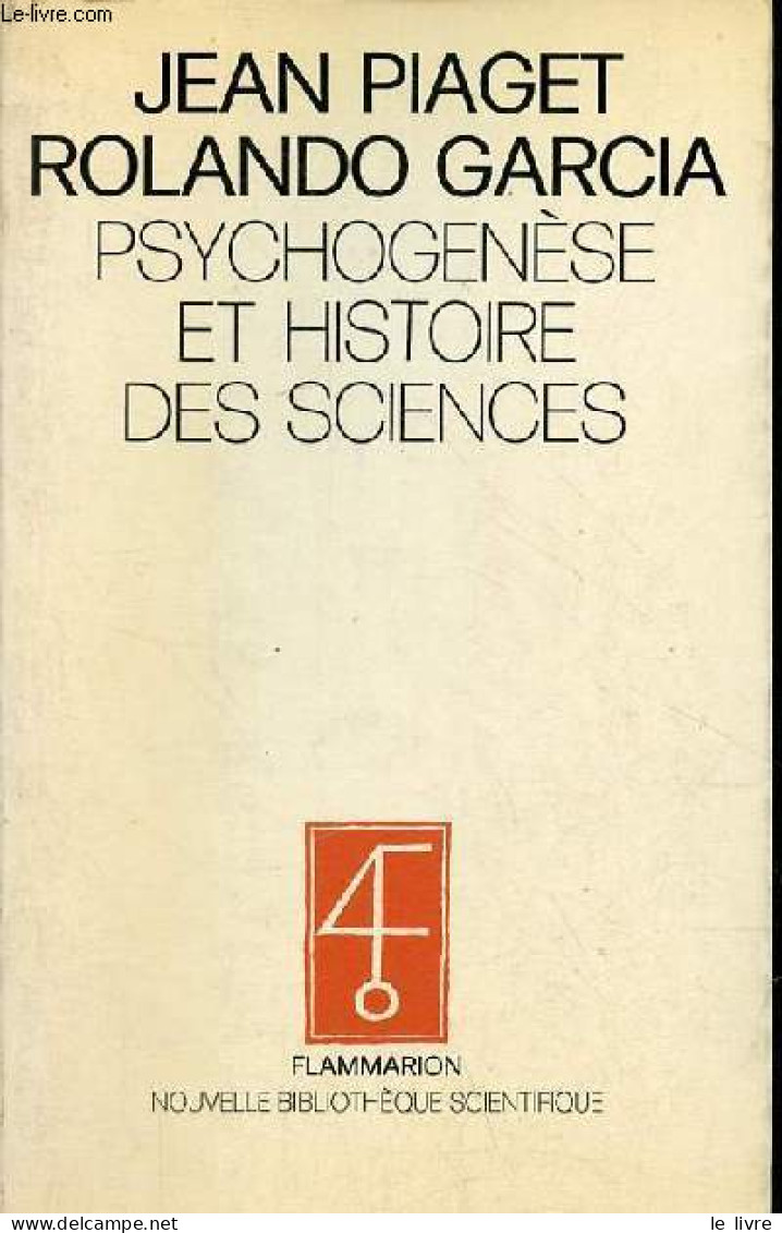 Psychogenèse Et Histoire Des Sciences - Collection " Nouvelle Bibliothèque Scientifique ". - Piaget Jean & Garcia Roland - Sciences