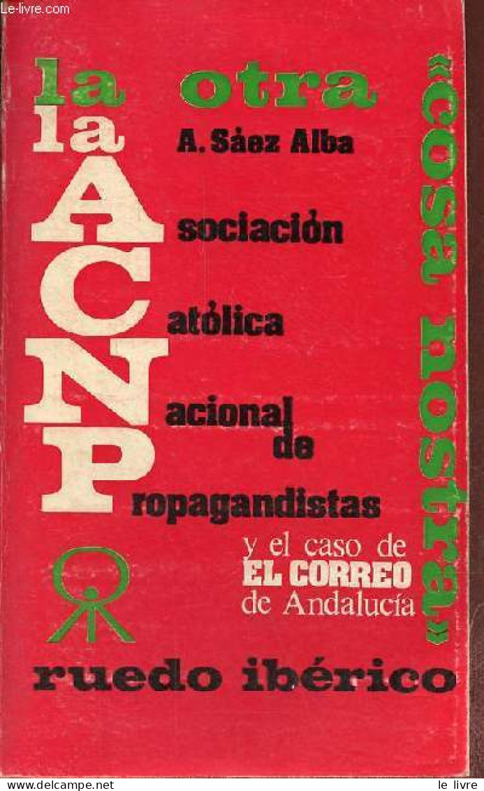 La Otra La Asociacion Catolica Nacional De Propagandistas Y El Caso De El Correo De Andalucia - " Cosa Costra ". - A.Sae - Cultural