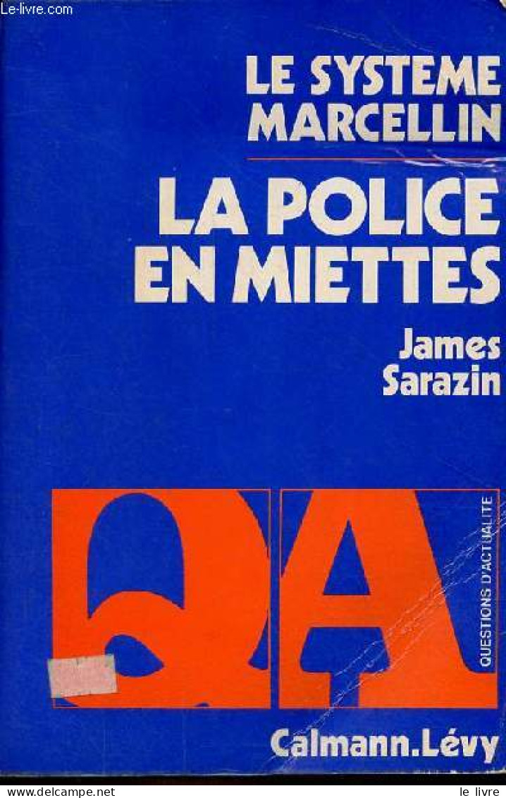 Le Système Marcellin - La Police En Miettes - Collection " Questions D'actualité ". - Sarazin James - 1974 - Droit