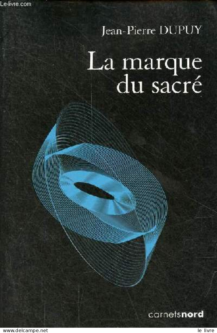 La Marque Du Sacré. - Dupuy Jean-Pierre - 2009 - Sciences