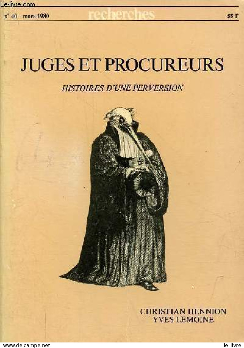 Recherches N°40 Mars 1980 - Juges Et Procureurs Histoires D'une Perversion. - Hennion Christian & Lemoine Yves - 1980 - Autre Magazines