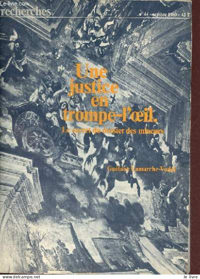 Recherches N°44 Octobre 1980 - Une Justice En Trompe-l'oeil Le Secret Du Dossier Des Mineurs - Les Dossiers : Constituti - Autre Magazines