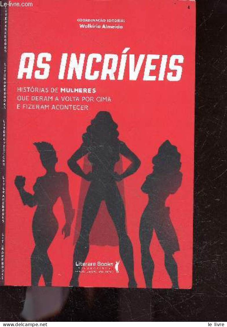 As Incriveis - Historias De Mulheres Que Deram A Volta Por Cima E Fizeram Acontecer - Paula Rotta Assis, Ana Paula Costa - Ontwikkeling