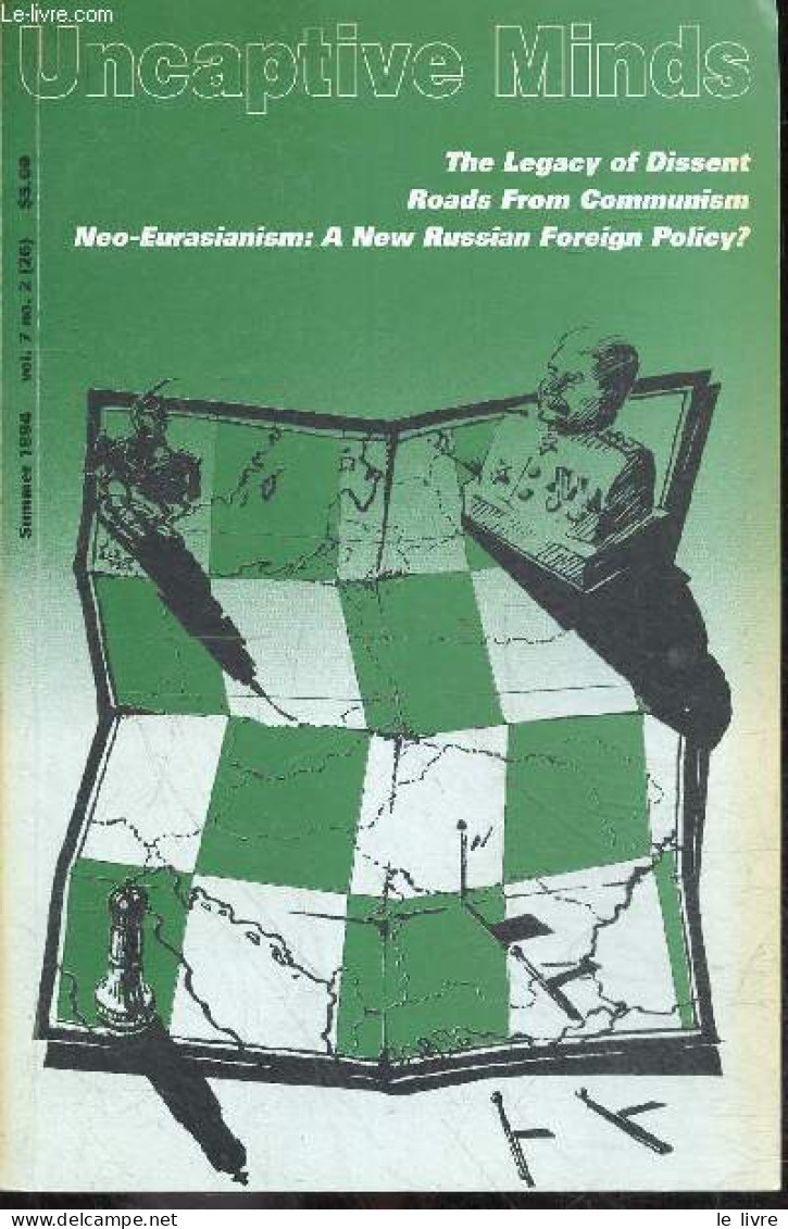 Uncaptive Minds Summer 1994- Vol. 7 N°2 (26)- The Legacy Of Dissent, Roads From Communism, Neo Eurasianism : A New Russi - Linguistica