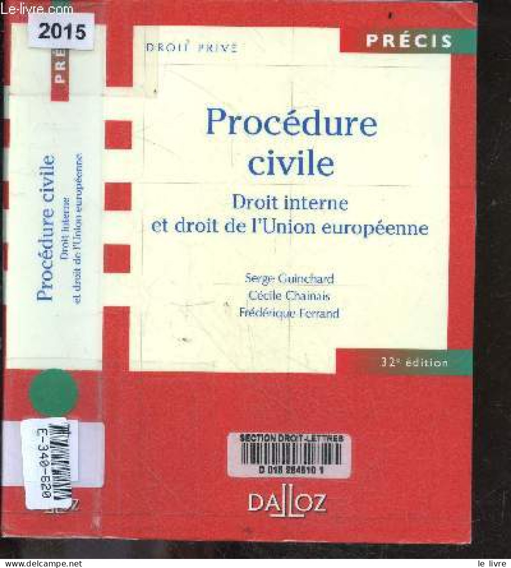 Procedure Civile - Droit Interne Et Droit De L'Union Europeenne - 32e Edition - Precis - Droit Prive - Serge Guinchard, - Recht