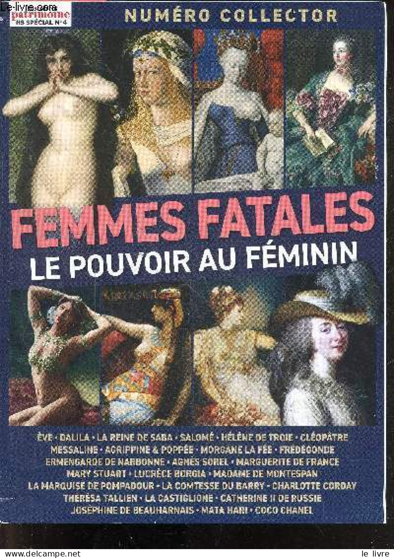 Histoire Et Patrimoine N°4 Hors Serie, Juillet Aout Septembre 2023- Femmes Fatales Le Pouvoir Au Feminin- Numero Collect - Otras Revistas