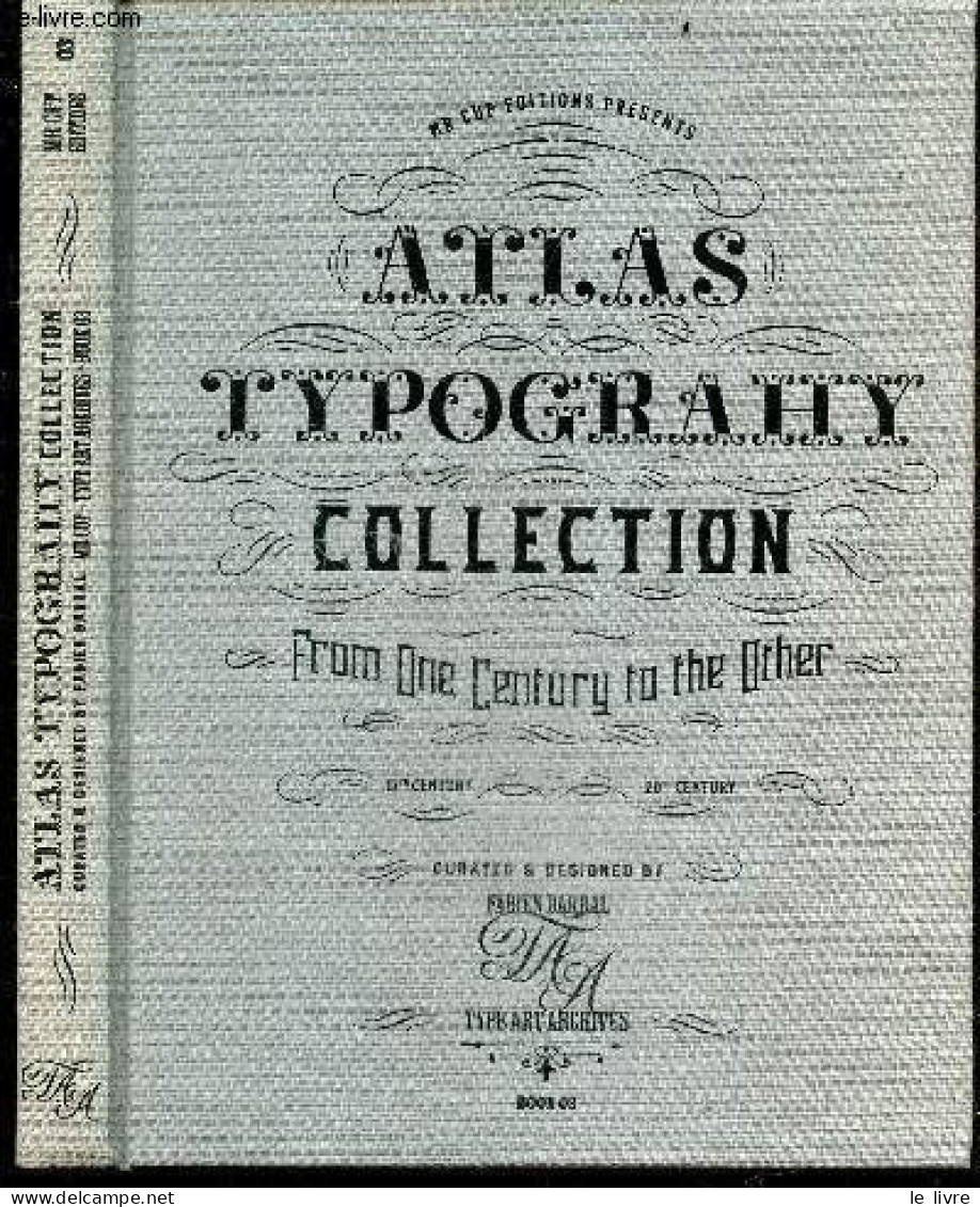 Atlas Typography Collection, From One Century To The Other - 17th Century / 20th Century - Type Art Archives - Book 03 - - Décoration Intérieure