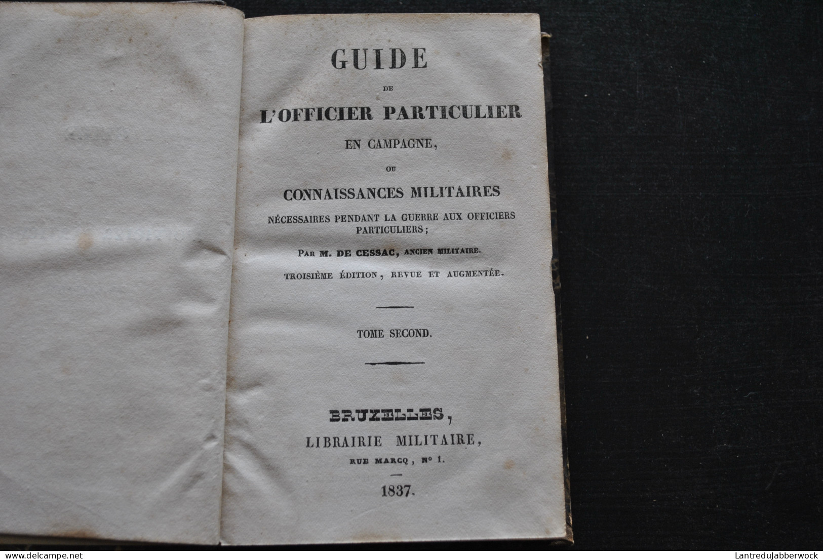 DE CESSAC GUIDE DE L'OFFICIER PARTICULIER EN CAMPAGNE OU CONNAISSANCES MILITAIRES PENDANT LA GUERRE TOME 2 SEUL 1837 - 1801-1900
