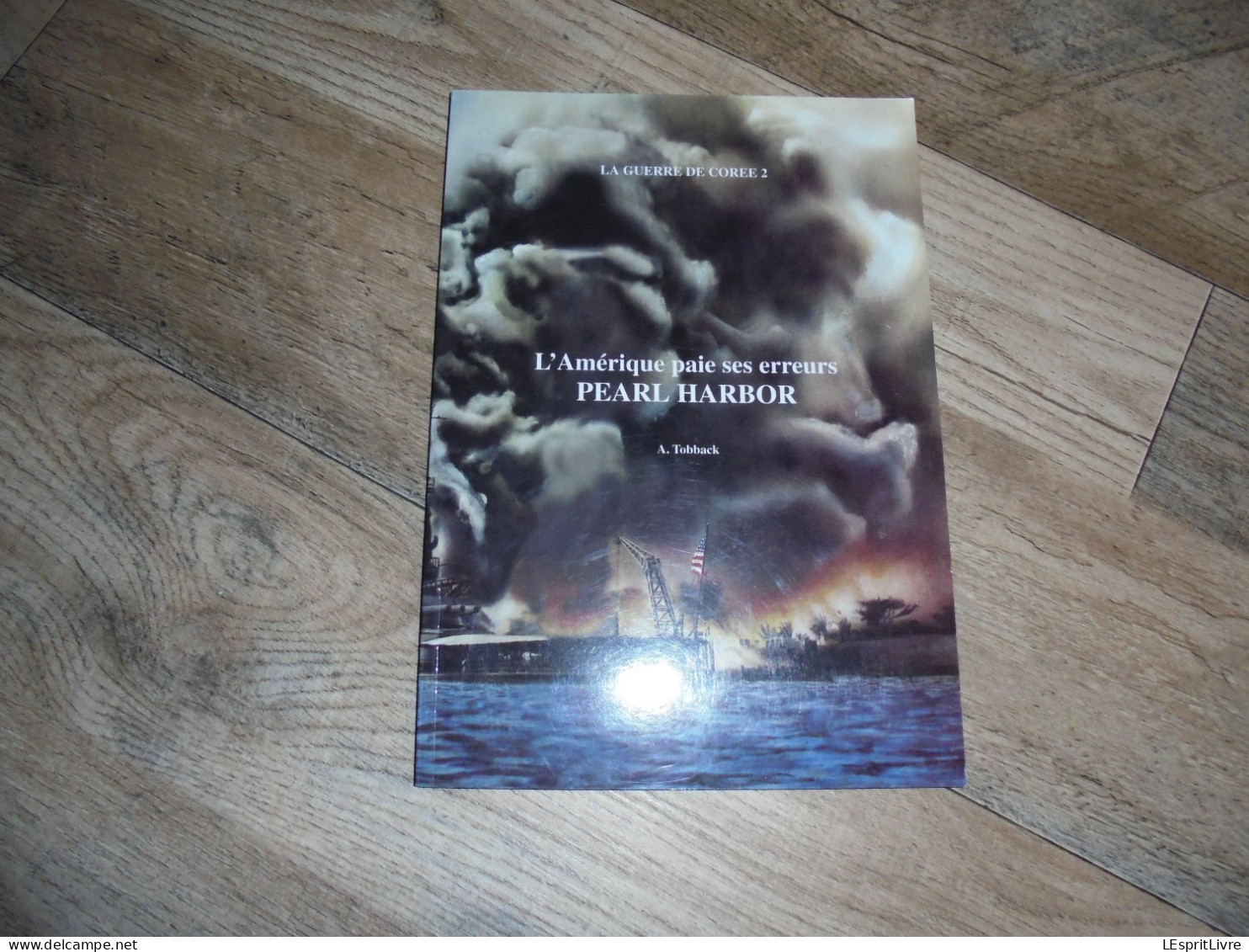 La Guerre De Corée 2 Pearl Harbor L'Amérique Paie Ses Erreurs A Tobback Guerre 40 45 Japon Asie Extrème Orient - Belgique