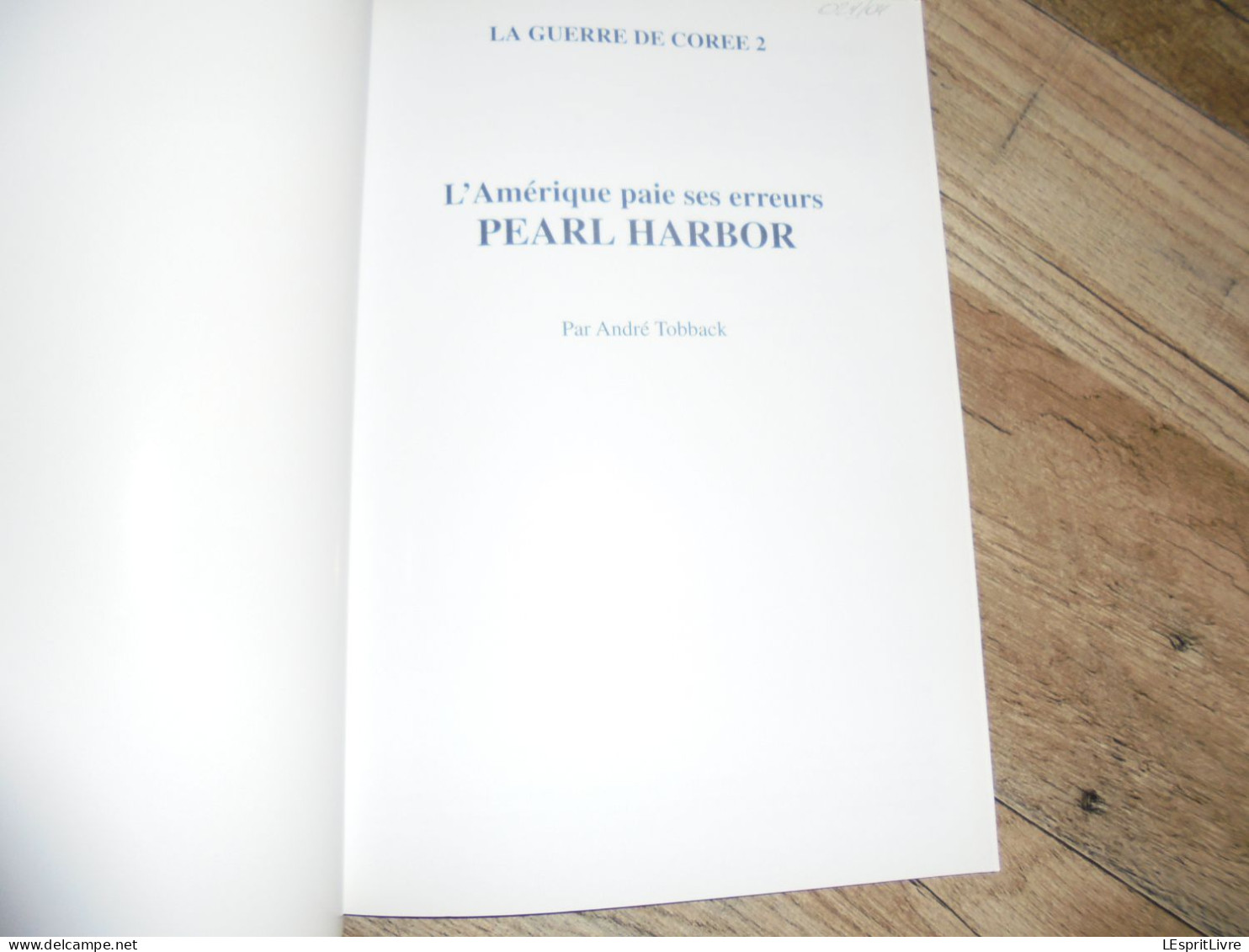 La Guerre De Corée 2 Pearl Harbor L'Amérique Paie Ses Erreurs A Tobback Guerre 40 45 Japon Asie Extrème Orient - Belgique