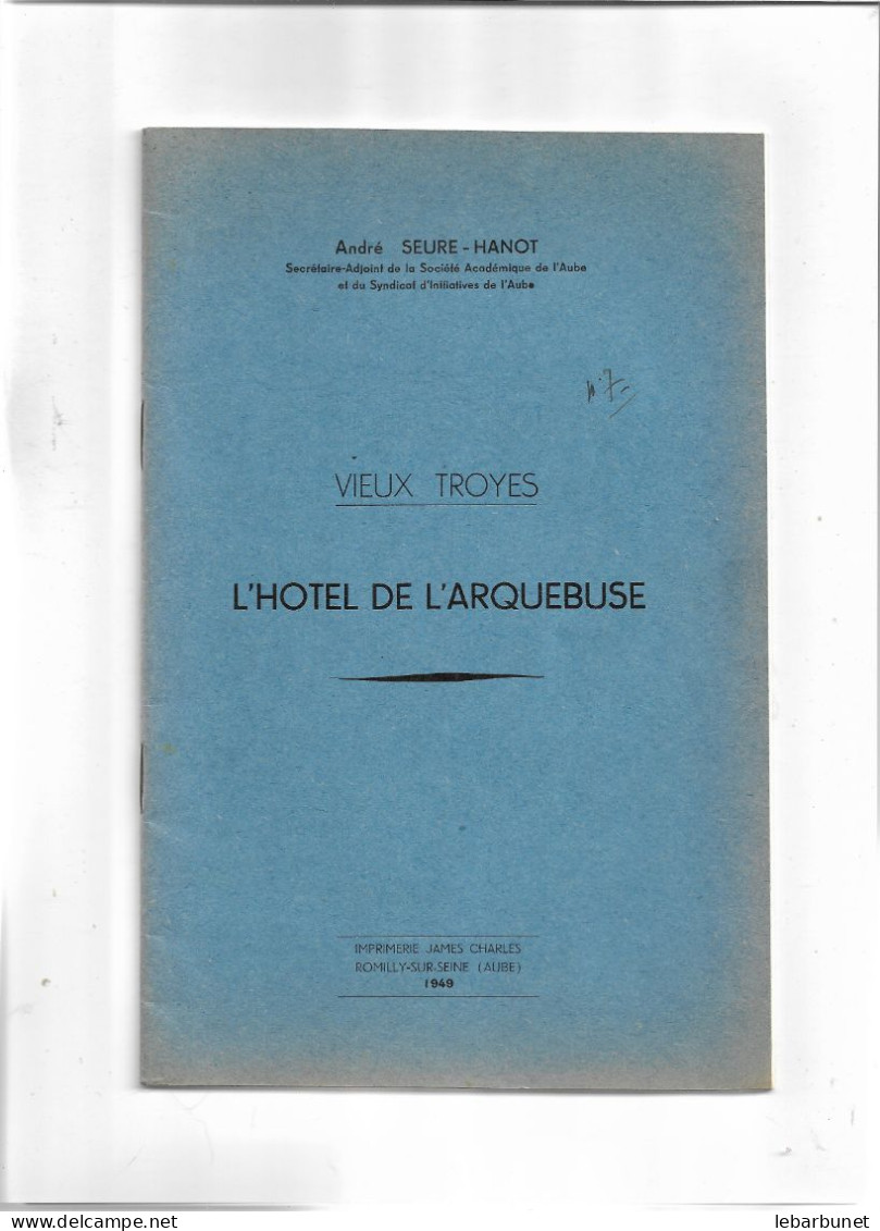 Livret Ancien 1949 Vieux Troyes L'Hotel De L'Arquebuse - Champagne - Ardenne