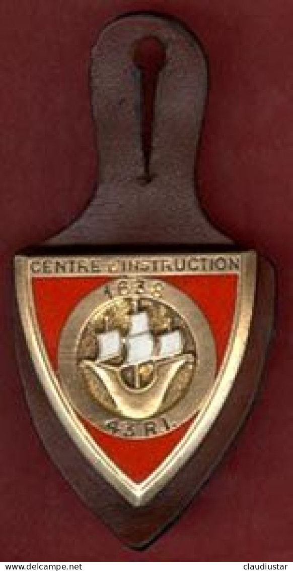 ** INSIGNE  43ème  R. I.  -  CENTRE  D' INSTRUCTION ** - Esercito