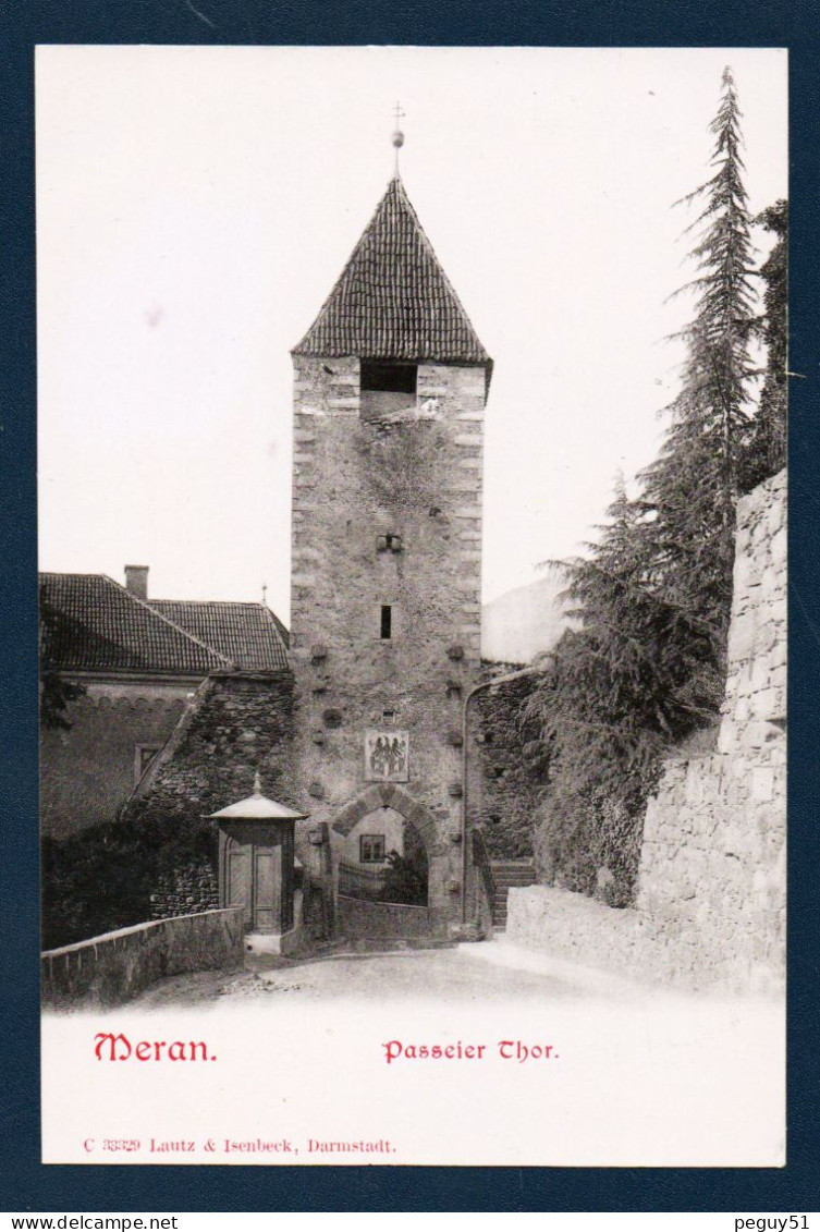 Italie. Merano. Meran. Passeier Thor. Porta Passiria Con Lo Stemma Di Merano. Ca 1900 - Merano