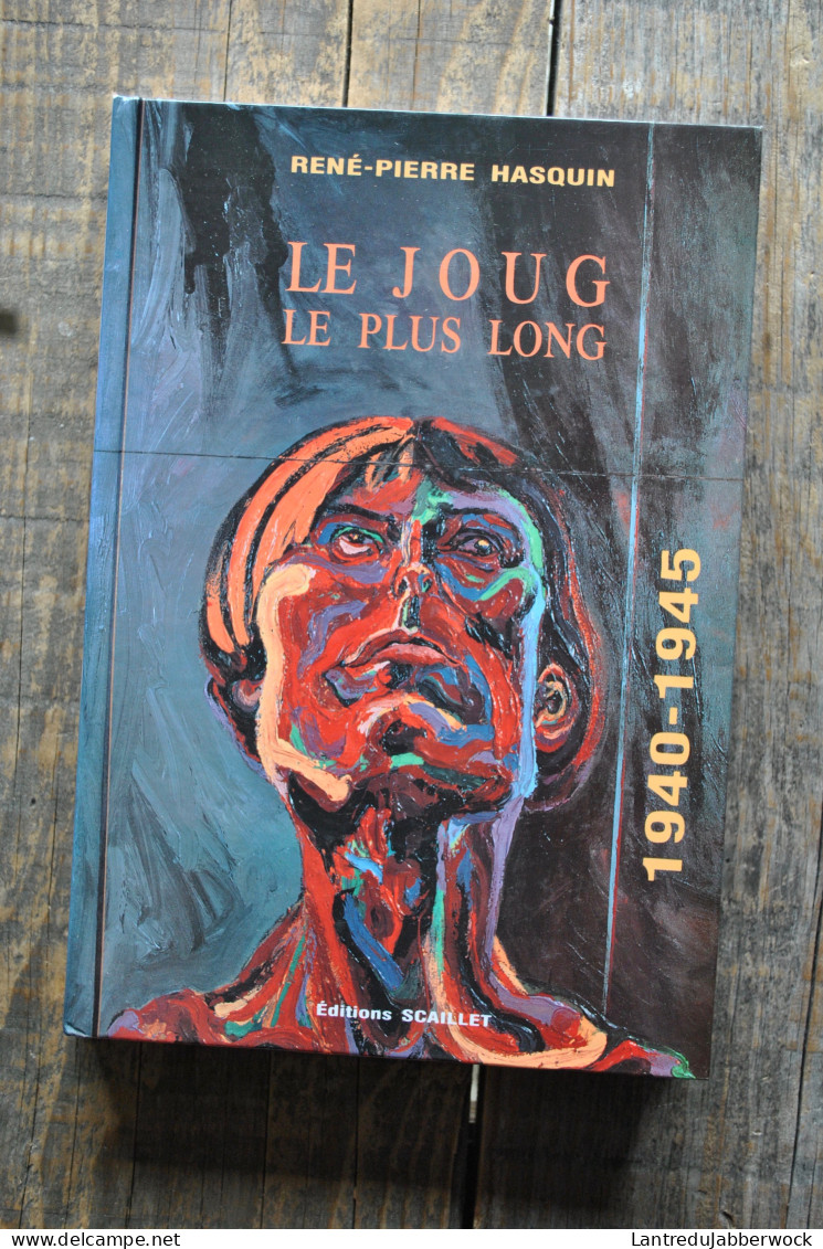 HASQUIN Le Joug Le Plus Long 1940 1945 Régionalisme Dédicace WW2 Guerre Mondiale Charleroi Exode Degrelle Libération   - Belgien