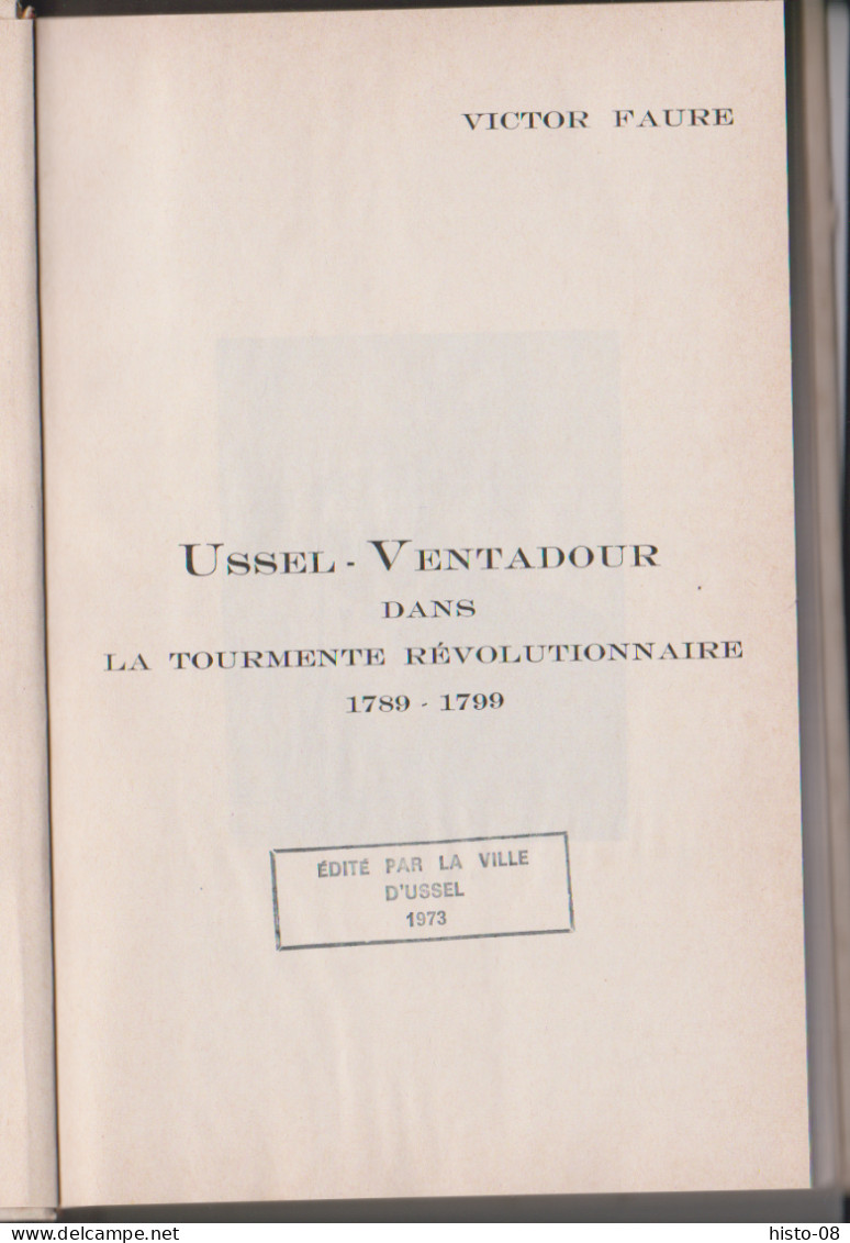 CORREZE  -   USSEL - VENTADOUR DANS LA TOURMENTE REVOLUTIONNAIRE 1789 - 1799 .    VICTOR FAURE 1973 .. - Limousin